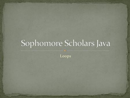 Sophomore Scholars Java