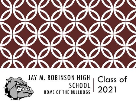 Jay M. Robinson High School Home of the Bulldogs