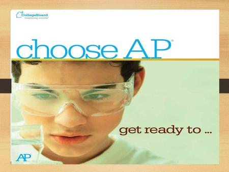 The Basics Advanced Placement Program® (AP®) courses are college- level courses offered in high school. AP courses reflect what is taught in top introductory.