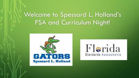 Welcome to Spessard L. Holland’s FSA and Curriculum Night!