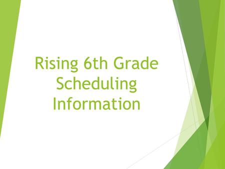 Rising 6th Grade Scheduling Information