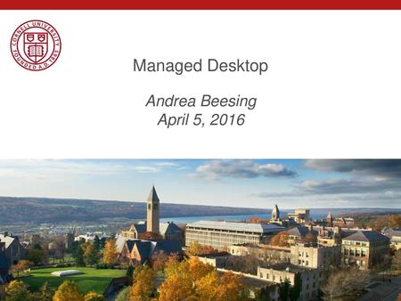 Managed Desktop Andrea Beesing April 5, 2016.