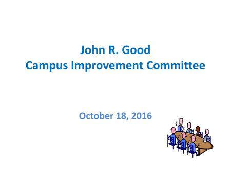 John R. Good Campus Improvement Committee