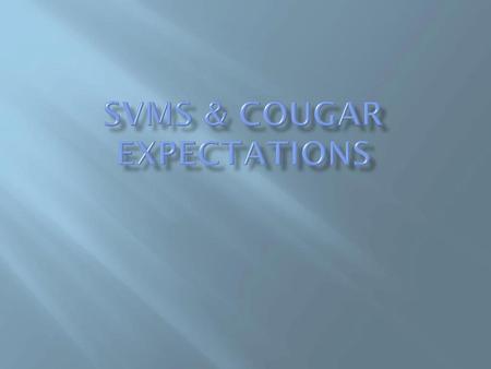 SVMS & Cougar Expectations