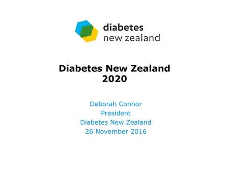 Deborah Connor President Diabetes New Zealand 26 November 2016