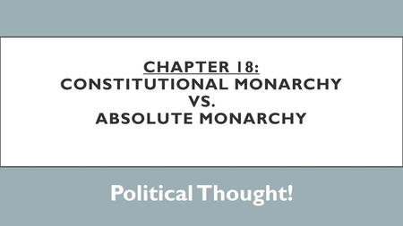 Chapter 18: Constitutional Monarchy vs. Absolute Monarchy