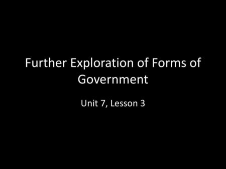 Further Exploration of Forms of Government