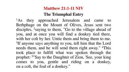 Matthew 21:1-11 NIV The Triumphal Entry