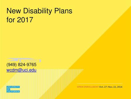 New Disability Plans for 2017 (949) 824-9765 wcdm@uci.edu.