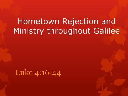 Hometown Rejection and Ministry throughout Galilee