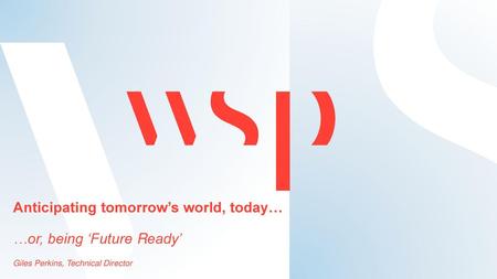 Anticipating tomorrow’s world, today… …or, being ‘Future Ready’