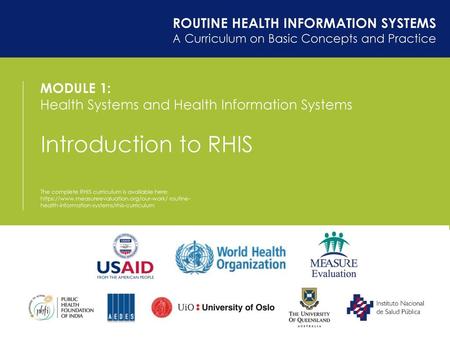 Introduction to RHIS ROUTINE HEALTH INFORMATION SYSTEMS MODULE 1:
