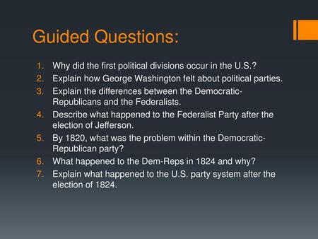 Guided Questions: Why did the first political divisions occur in the U.S.? Explain how George Washington felt about political parties. Explain the differences.
