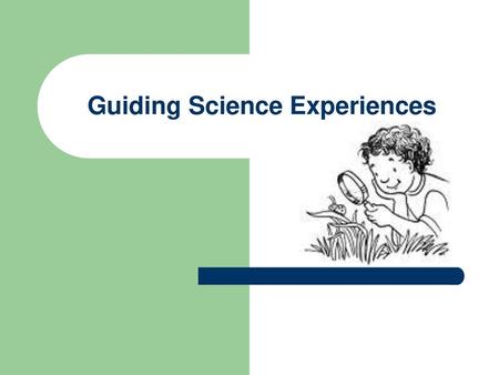 Guiding Science Experiences