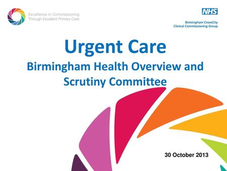 Urgent Care Birmingham Health Overview and Scrutiny Committee