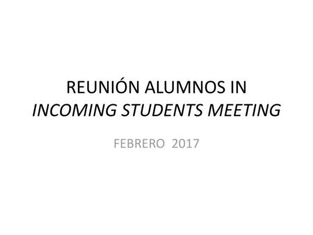 REUNIÓN ALUMNOS IN INCOMING STUDENTS MEETING