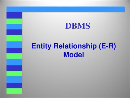 Entity Relationship (E-R) Model