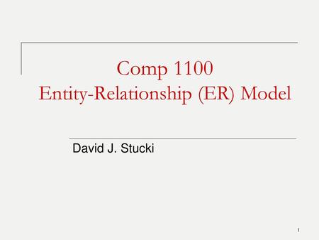 Comp 1100 Entity-Relationship (ER) Model
