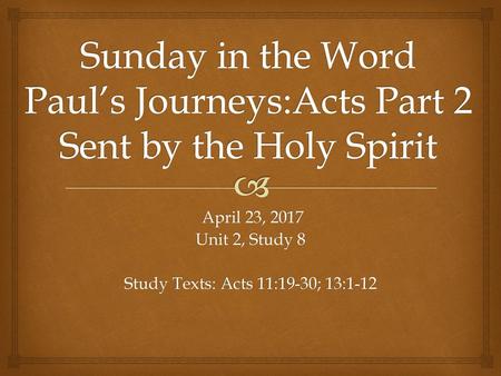 Sunday in the Word Paul’s Journeys:Acts Part 2 Sent by the Holy Spirit