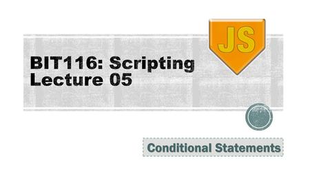 BIT116: Scripting Lecture 05