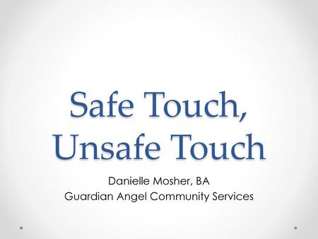 Safe Touch, Unsafe Touch