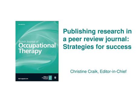 Publishing research in a peer review journal: Strategies for success