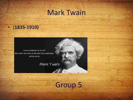 Mark Twain (1835-1910) Group 5.