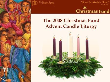 The 2008 Christmas Fund Advent Candle Liturgy