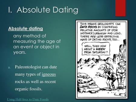 I. Absolute Dating Absolute dating