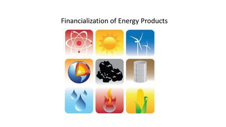 Financialization of Energy Products