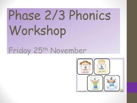 Phase 2/3 Phonics Workshop