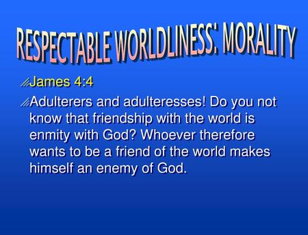 RESPECTABLE WORLDLINESS: MORALITY