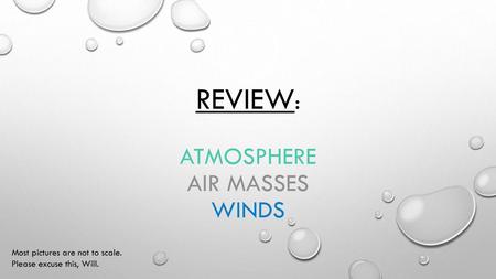 Review: Atmosphere Air Masses Winds