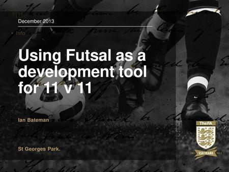 Using Futsal as a development tool for 11 v 11