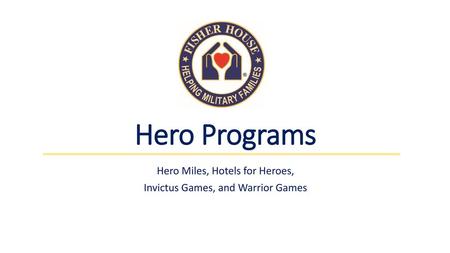 Hero Miles, Hotels for Heroes, Invictus Games, and Warrior Games
