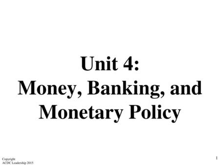 Unit 4: Money, Banking, and Monetary Policy
