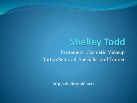 Permanent Cosmetic Makeup Tattoo Removal Specialist and Trainer