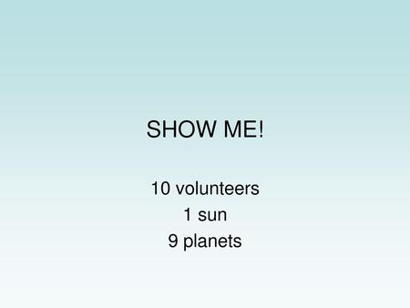 10 volunteers 1 sun 9 planets
