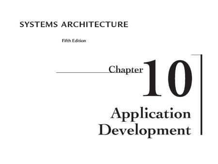 Chapter Goals Describe the application development process and the role of methodologies, models, and tools Compare and contrast programming language generations.