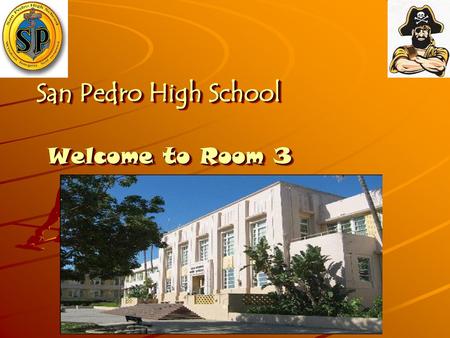 San Pedro High School Welcome to Room 3