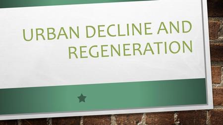 Urban Decline and Regeneration