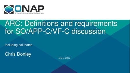 ARC: Definitions and requirements for SO/APP-C/VF-C discussion including call notes Chris Donley July 5, 2017.