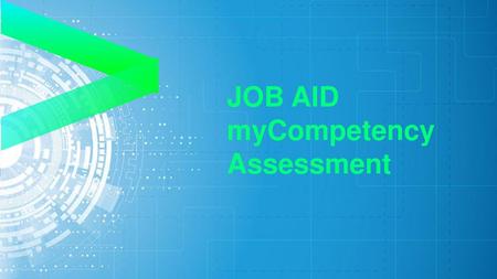 JOB AID myCompetency Assessment.
