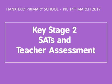 Key Stage 2 SATs and Teacher Assessment