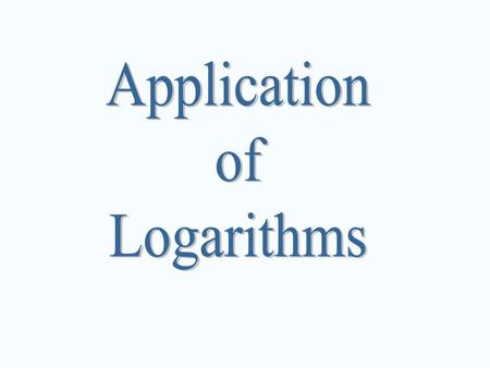 Application of Logarithms.