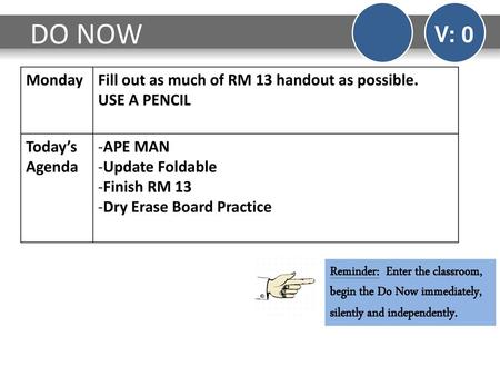 DO NOW V: 0 Monday Fill out as much of RM 13 handout as possible.