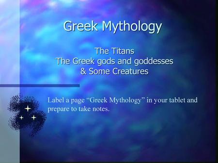 The Titans The Greek gods and goddesses & Some Creatures