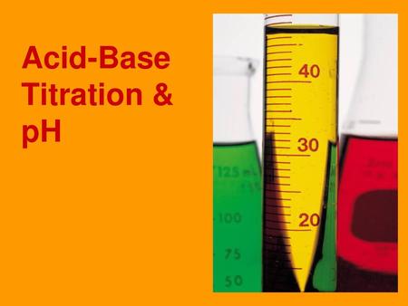 Acid-Base Titration & pH