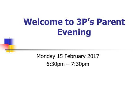 Welcome to 3P’s Parent Evening
