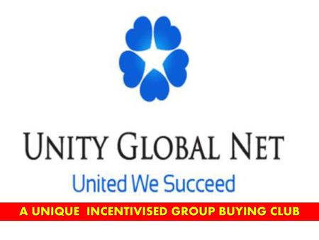A UNIQUE INCENTIVISED GROUP BUYING CLUB